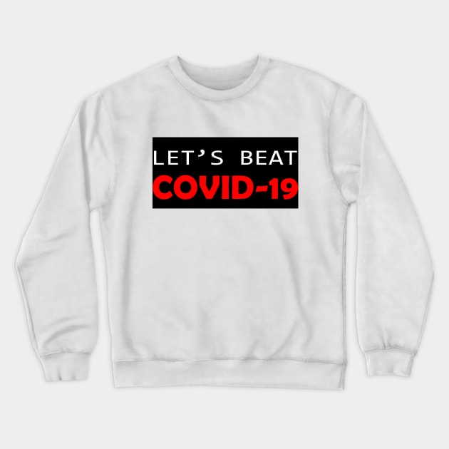 BEAT THE COVID 19 Crewneck Sweatshirt by mumuito